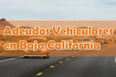 Adeudos Vehiculares Baja California, refrendo y tenencia