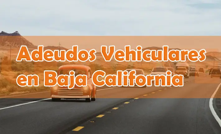 Adeudos Vehiculares Baja California, refrendo y tenencia