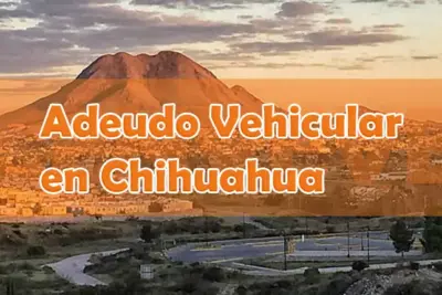 Adeudo vehicular Chihuahua