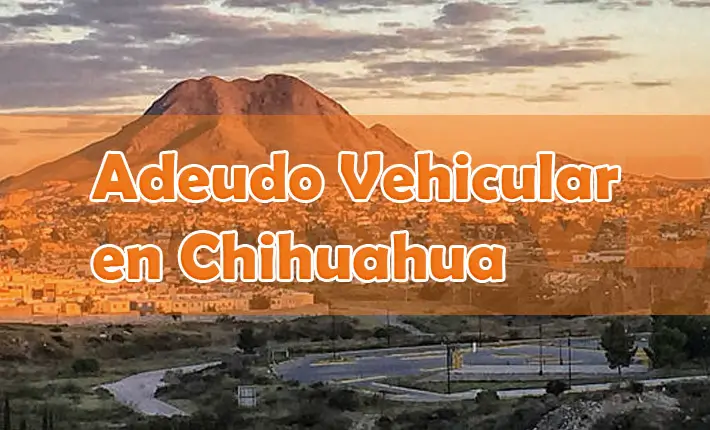 Adeudo vehicular Chihuahua