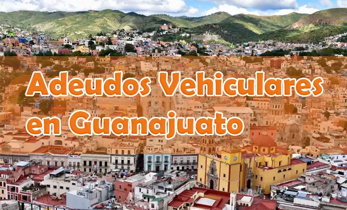 Adeudos Vehiculares en Guanajuato, refrendo y tenencia