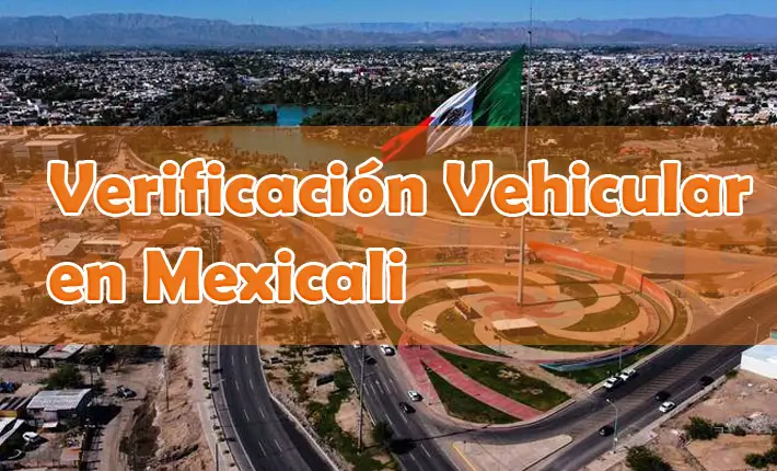 Verificación vehicular Mexicali. Verificentros en Baja California