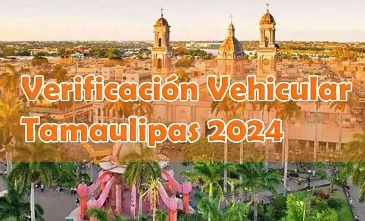 Verificación vehicular tamaulipas 2024