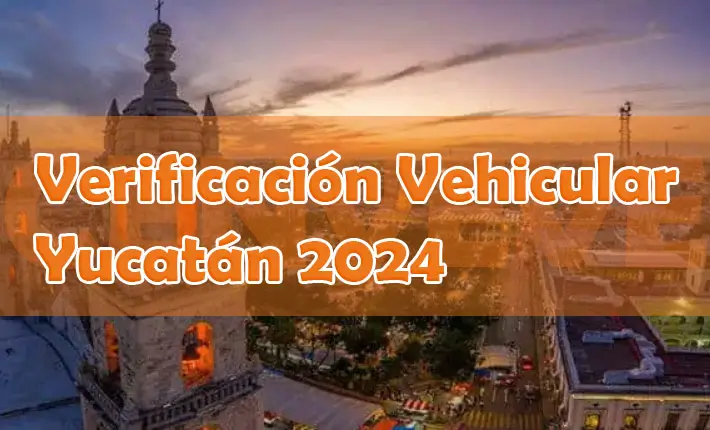 Verificación vehicular Yucatán 2024