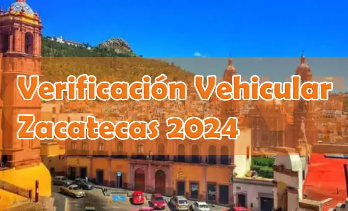 Verificación vehicular Zacatecas 2024